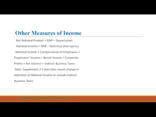 Other Measures of Income Net National Product = GNP –