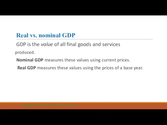 Real vs. nominal GDP GDP is the value of all