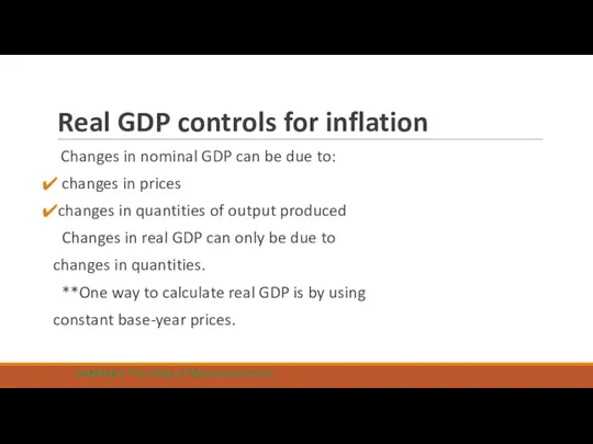 Real GDP controls for inflation Changes in nominal GDP can