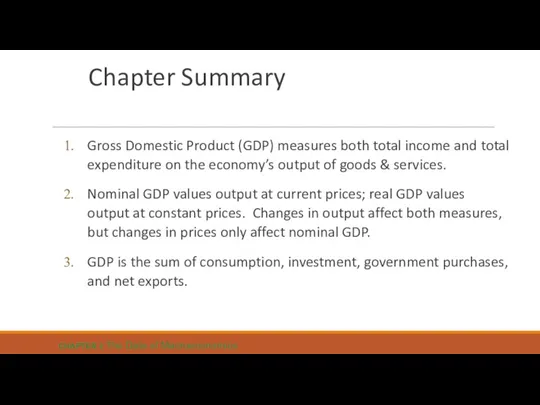 Chapter Summary Gross Domestic Product (GDP) measures both total income
