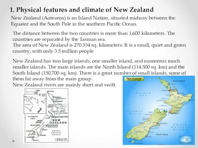 1. Physical features and climate of New Zealand New Zealand (Aotearoa) is an