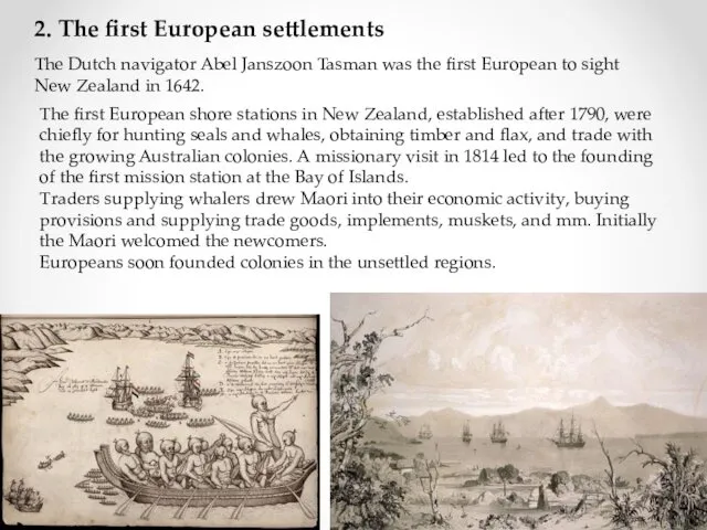 2. The first European settlements The Dutch navigator Abel Janszoon Tasman was the