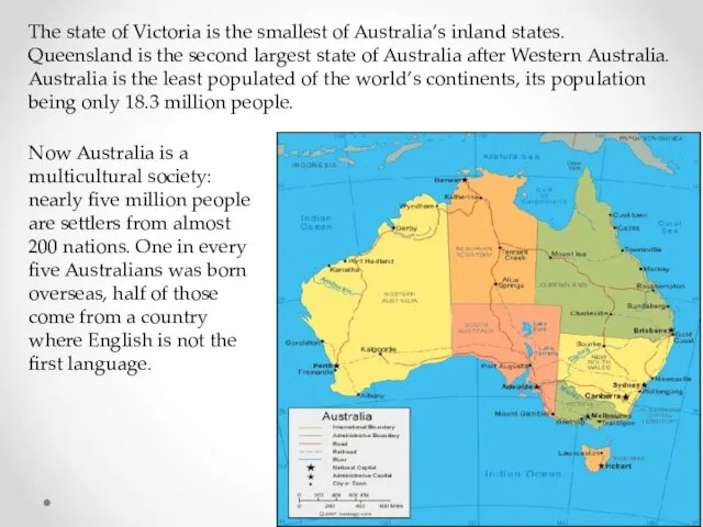 The state of Victoria is the smallest of Australia’s inland states. Queensland is