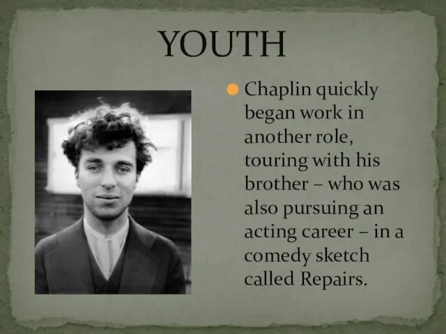 YOUTH Chaplin quickly began work in another role, touring with his brother –
