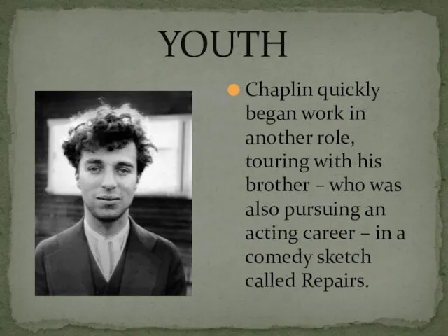 YOUTH Chaplin quickly began work in another role, touring with