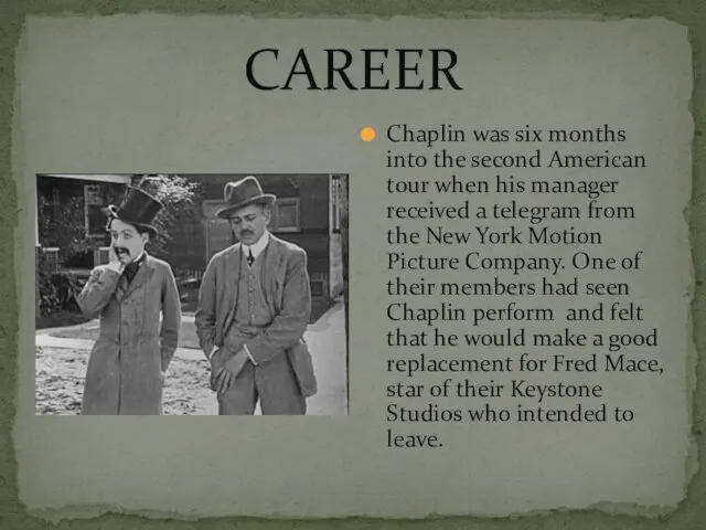 CAREER Chaplin was six months into the second American tour