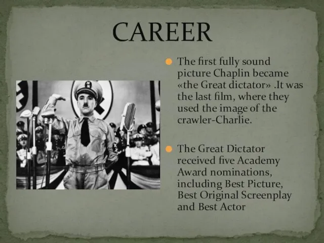 CAREER The first fully sound picture Chaplin became «the Great dictator» .It was