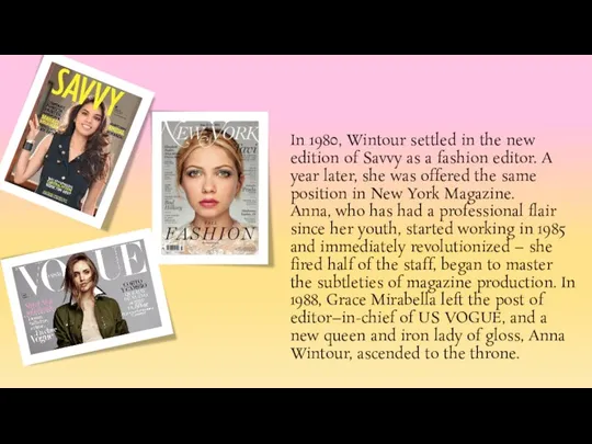 In 1980, Wintour settled in the new edition of Savvy as a fashion