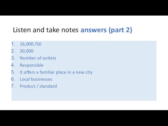 Listen and take notes answers (part 2) 16,000 /50 30,000