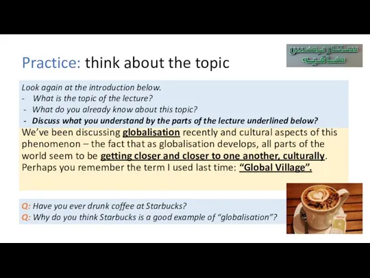 Practice: think about the topic We’ve been discussing globalisation recently