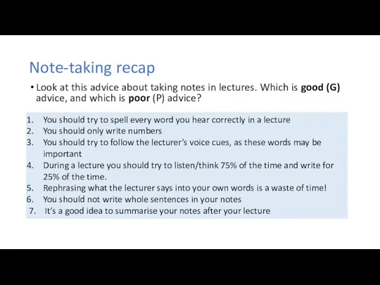 Note-taking recap Look at this advice about taking notes in