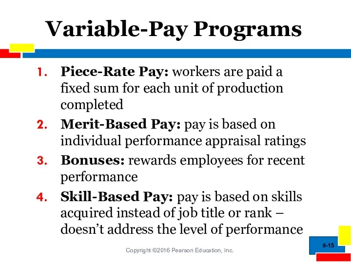 Variable-Pay Programs Piece-Rate Pay: workers are paid a fixed sum