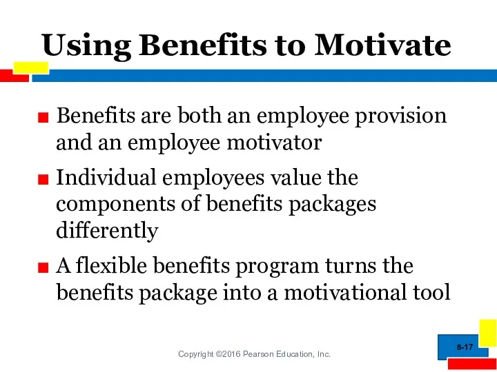 Using Benefits to Motivate Benefits are both an employee provision