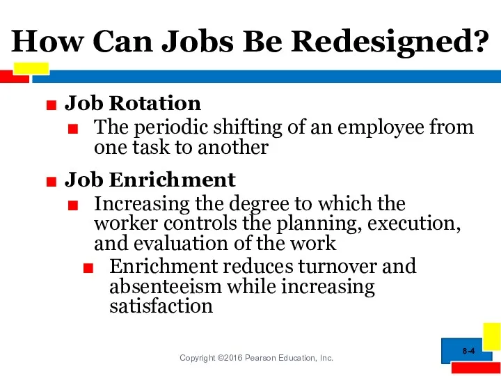 How Can Jobs Be Redesigned? Job Rotation The periodic shifting