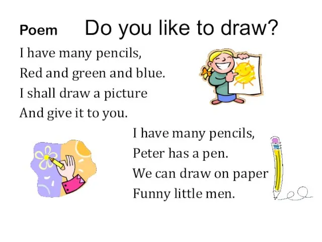 Poem Do you like to draw? I have many pencils,