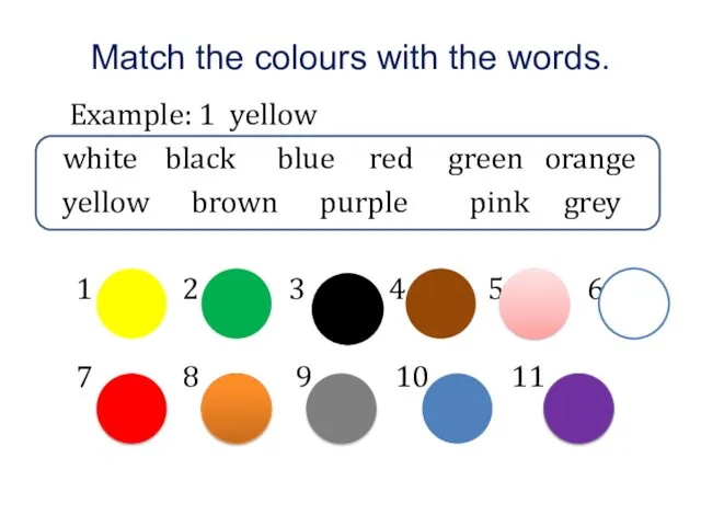 Match the colours with the words. Example: 1 yellow white