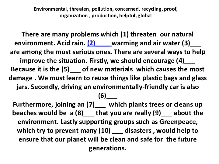 There are many problems which (1) threaten our natural environment.
