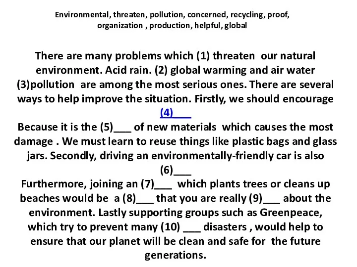 There are many problems which (1) threaten our natural environment.