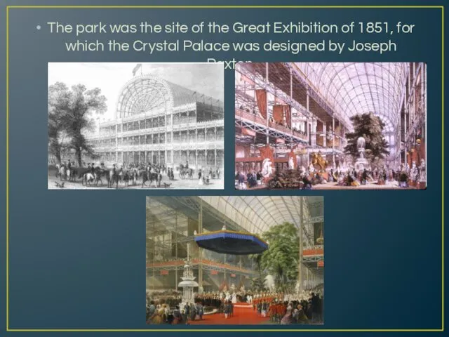 The park was the site of the Great Exhibition of