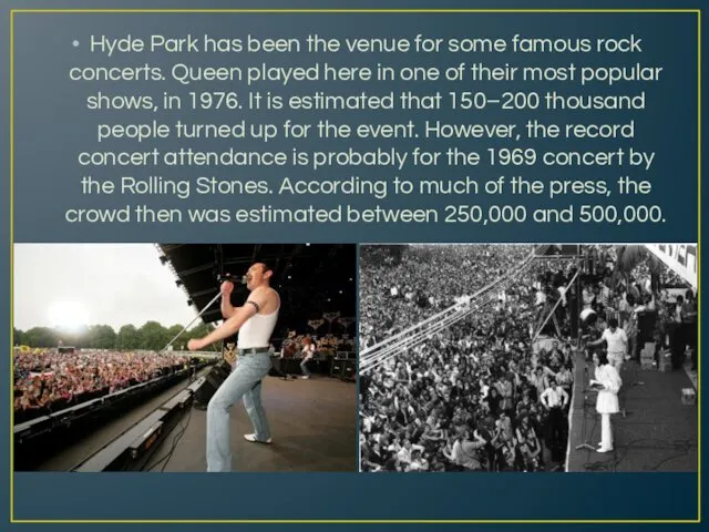 Hyde Park has been the venue for some famous rock