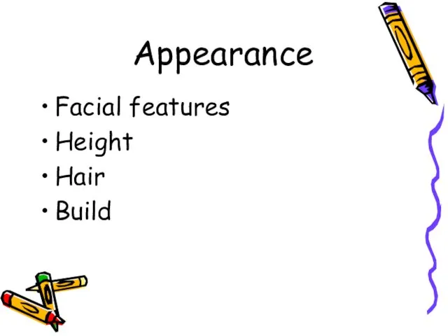 Appearance Facial features Height Hair Build