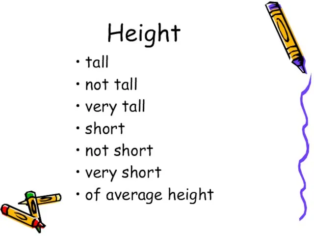 Height tall not tall very tall short not short very short of average height