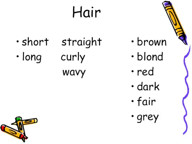 Hair short straight long curly wavy brown blond red dark fair grey