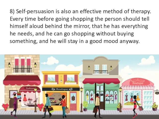 8) Self-persuasion is also an effective method of therapy. Every
