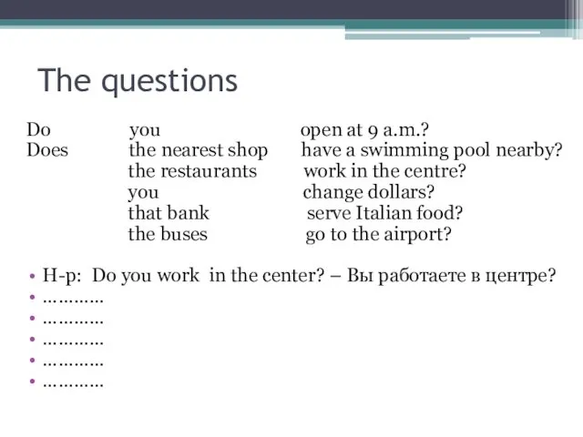 The questions Do you open at 9 a.m.? Does the