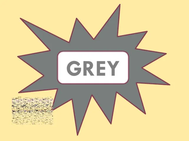 GREY