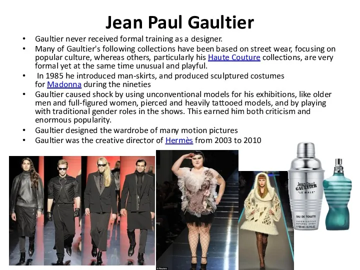 Jean Paul Gaultier Gaultier never received formal training as a