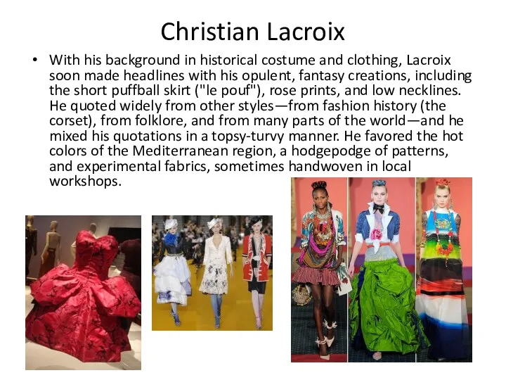 Christian Lacroix With his background in historical costume and clothing,