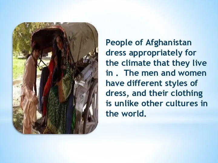 People of Afghanistan dress appropriately for the climate that they