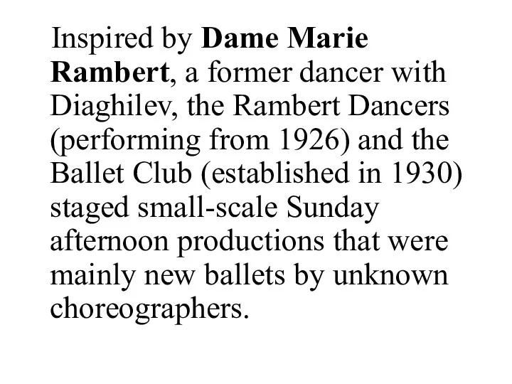 Inspired by Dame Marie Rambert, a former dancer with Diaghilev,