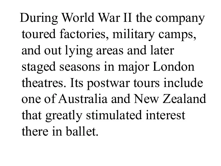 During World War II the company toured factories, military camps,