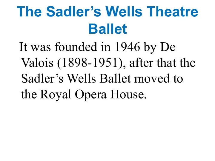 The Sadler’s Wells Theatre Ballet It was founded in 1946