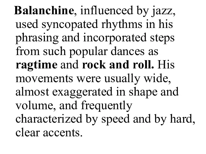 Balanchine, influenced by jazz, used syncopated rhythms in his phrasing