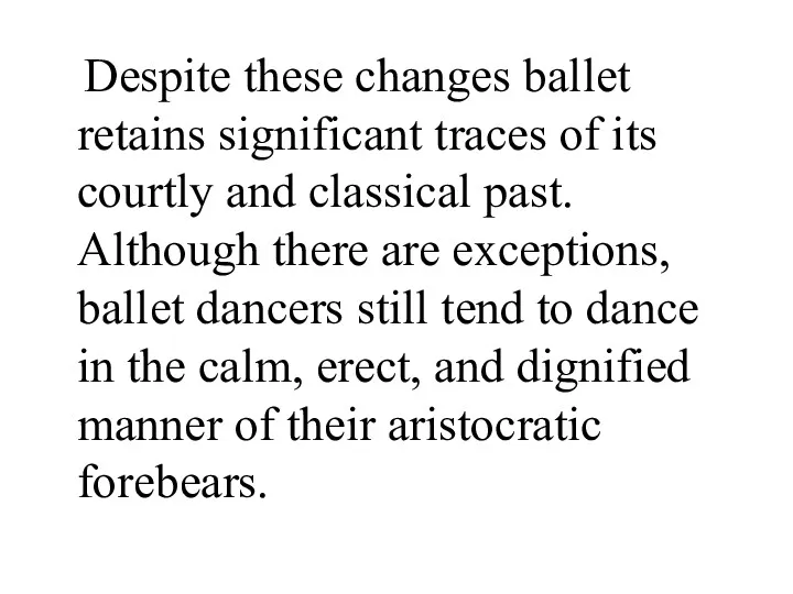 Despite these changes ballet retains significant traces of its courtly