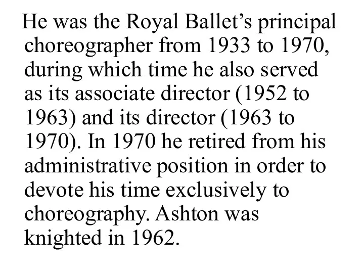 He was the Royal Ballet’s principal choreographer from 1933 to