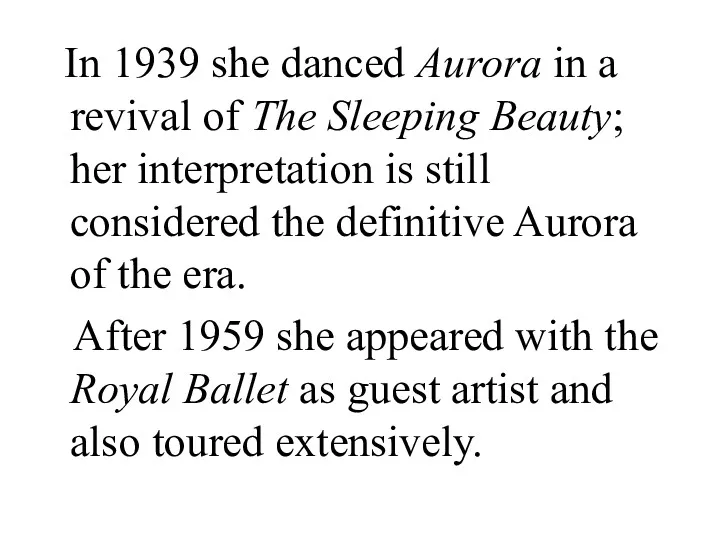 In 1939 she danced Aurora in a revival of The