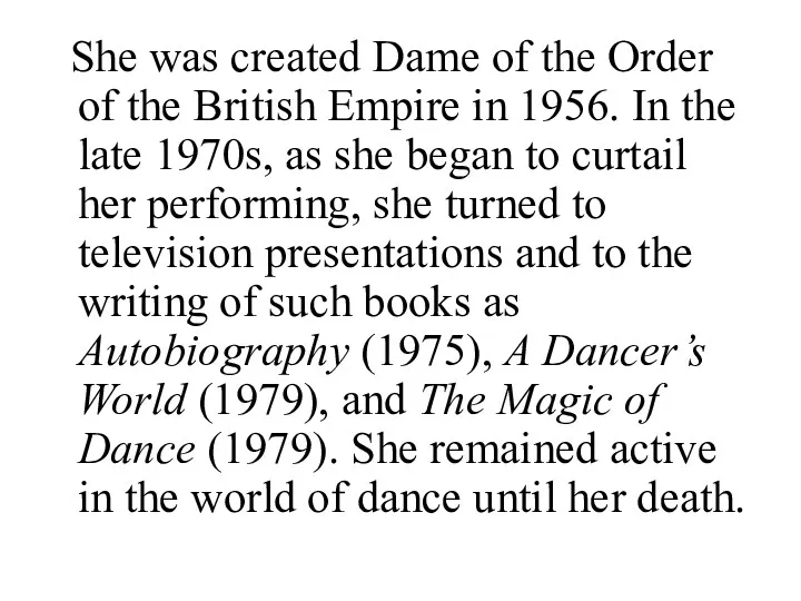 She was created Dame of the Order of the British