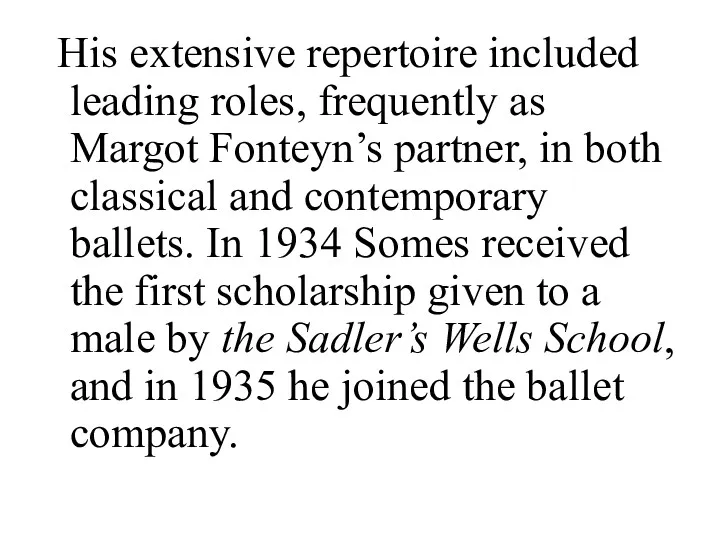 His extensive repertoire included leading roles, frequently as Margot Fonteyn’s