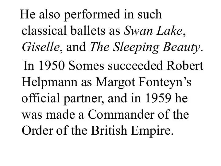 He also performed in such classical ballets as Swan Lake,