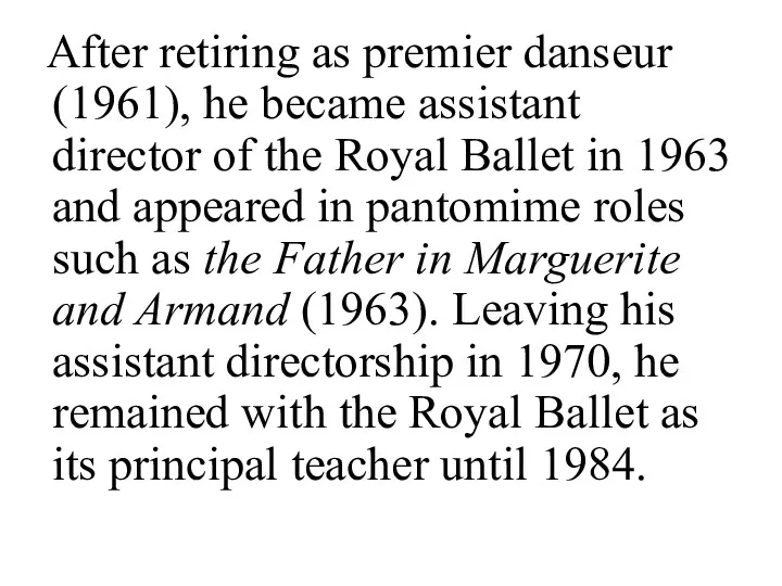 After retiring as premier danseur (1961), he became assistant director