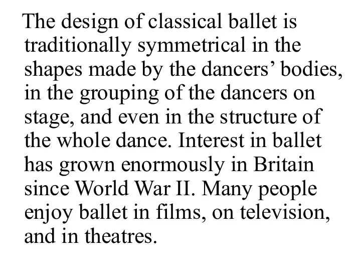 The design of classical ballet is traditionally symmetrical in the