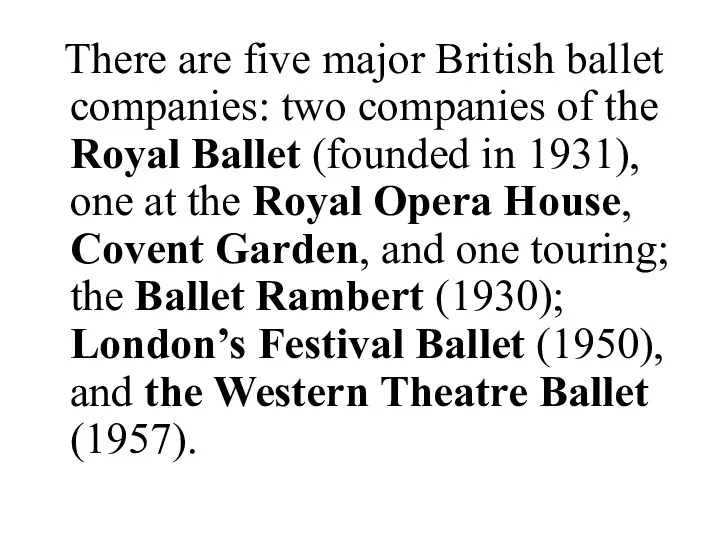 There are five major British ballet companies: two companies of