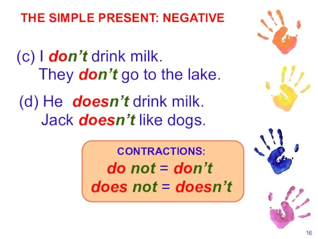 (d) He doesn’t drink milk. Jack doesn’t like dogs. (c)