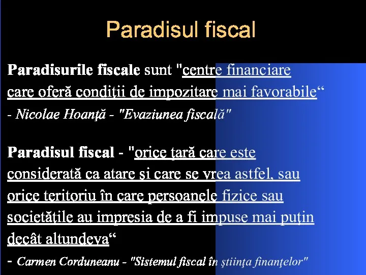 Paradisul fiscal Paradisurile fiscale sunt "centre financiare care oferă condiţii