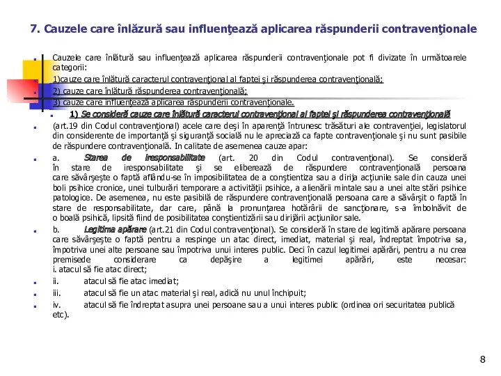 Cauzele care înlătură sau influenţează aplicarea răspunderii contravenţionale pot fi