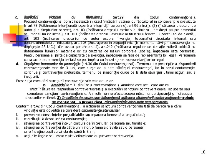 împăcării victimei cu făptuitorul (art.29 din Codul contravenţional). Procesul contravenţional